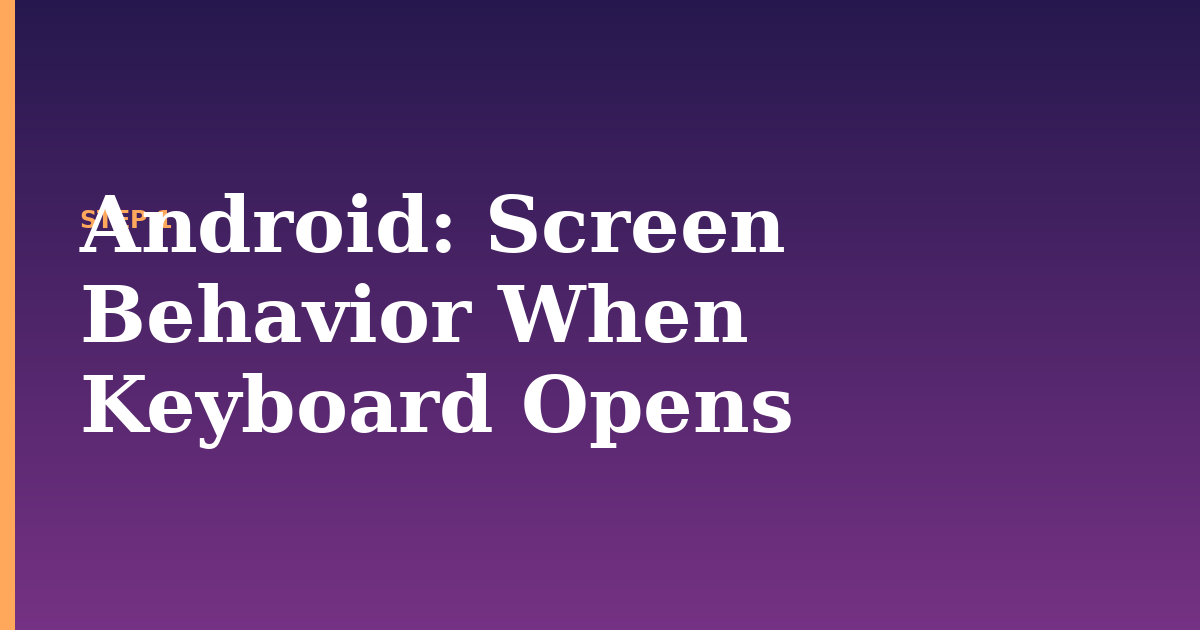 android illustration for: Screen Behavior When Keyboard Opens