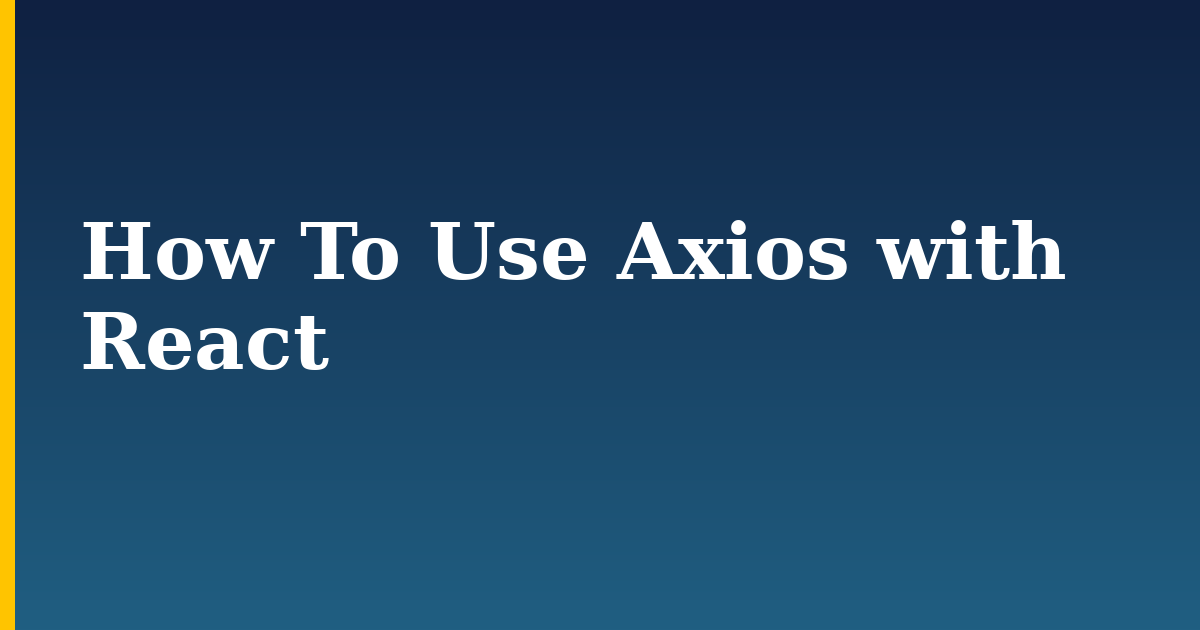 How To Use Axios with React