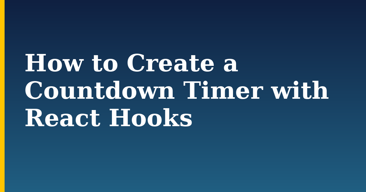 How to Create a Countdown Timer with React Hooks — step-by-step Javascript tutorial on Progressive Robot
