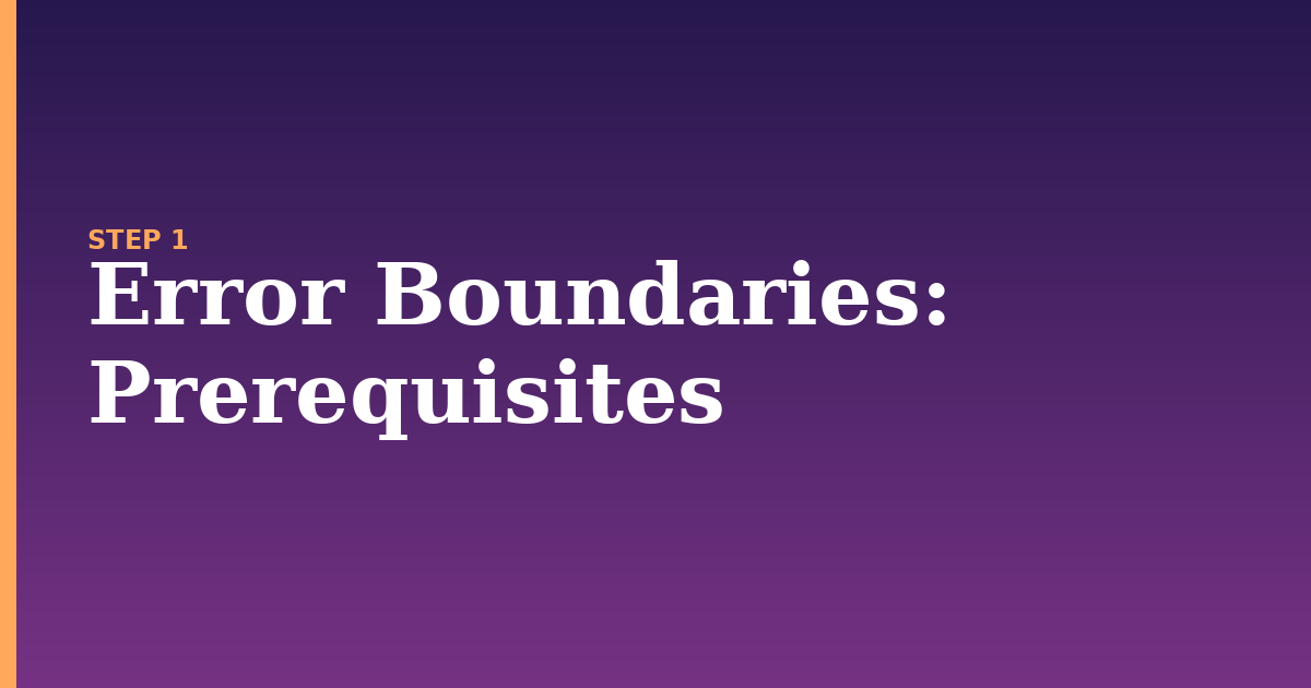 error boundaries illustration for: Prerequisites