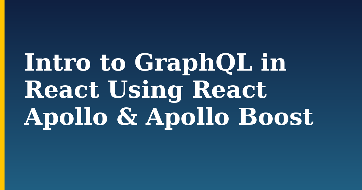 Intro to GraphQL in React Using React Apollo & Apollo Boost — step-by-step Javascript tutorial on Progressive Robot
