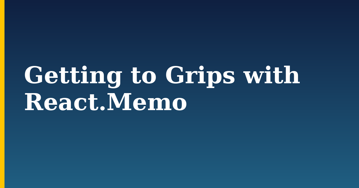 Getting to Grips with React.Memo