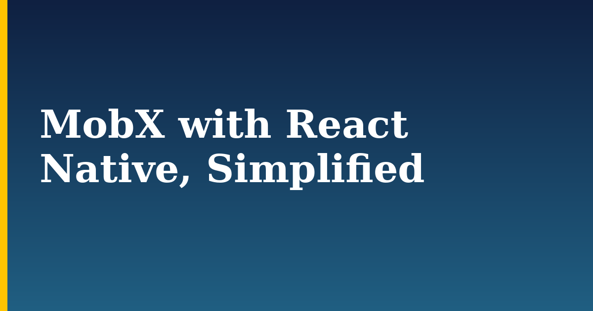 MobX with React Native, Simplified
