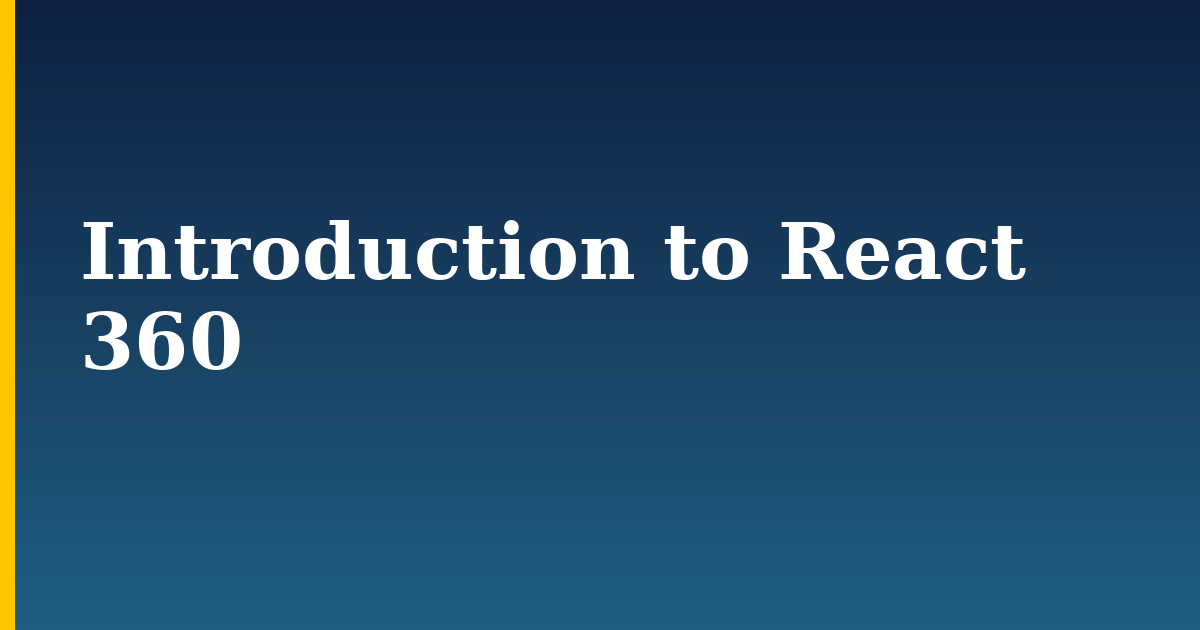 Introduction to React 360 — step-by-step Javascript tutorial on Progressive Robot