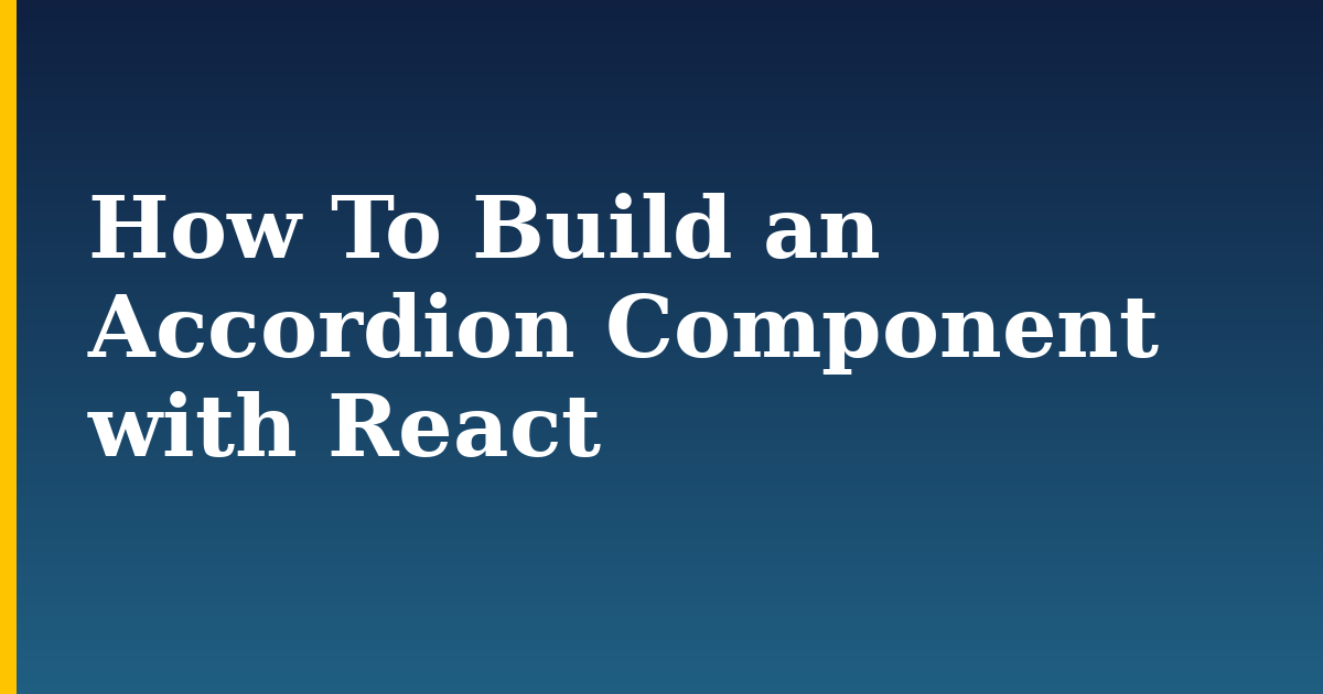 How To Build an Accordion Component with React