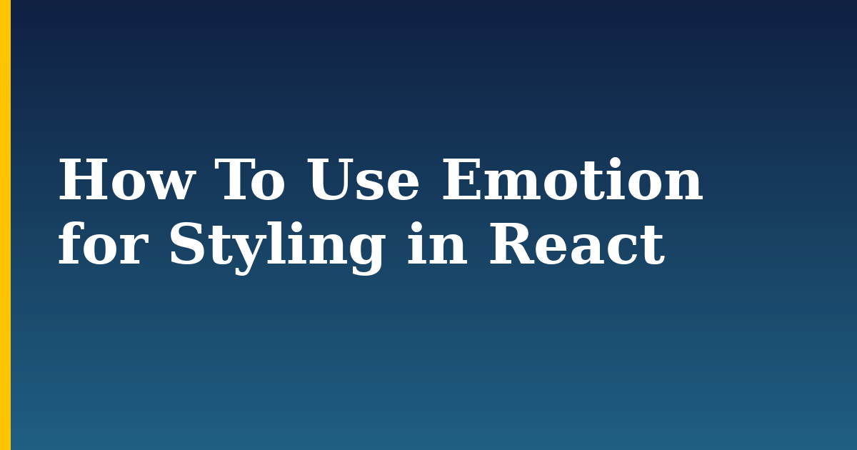 How To Use Emotion for Styling in React — step-by-step Javascript tutorial on Progressive Robot