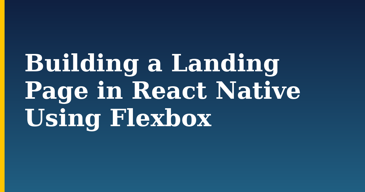 Building a Landing Page in React Native Using Flexbox