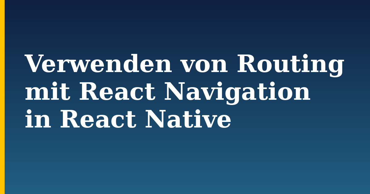 Verwenden von Routing mit React Navigation in React Native — step-by-step Javascript tutorial on Progressive Robot