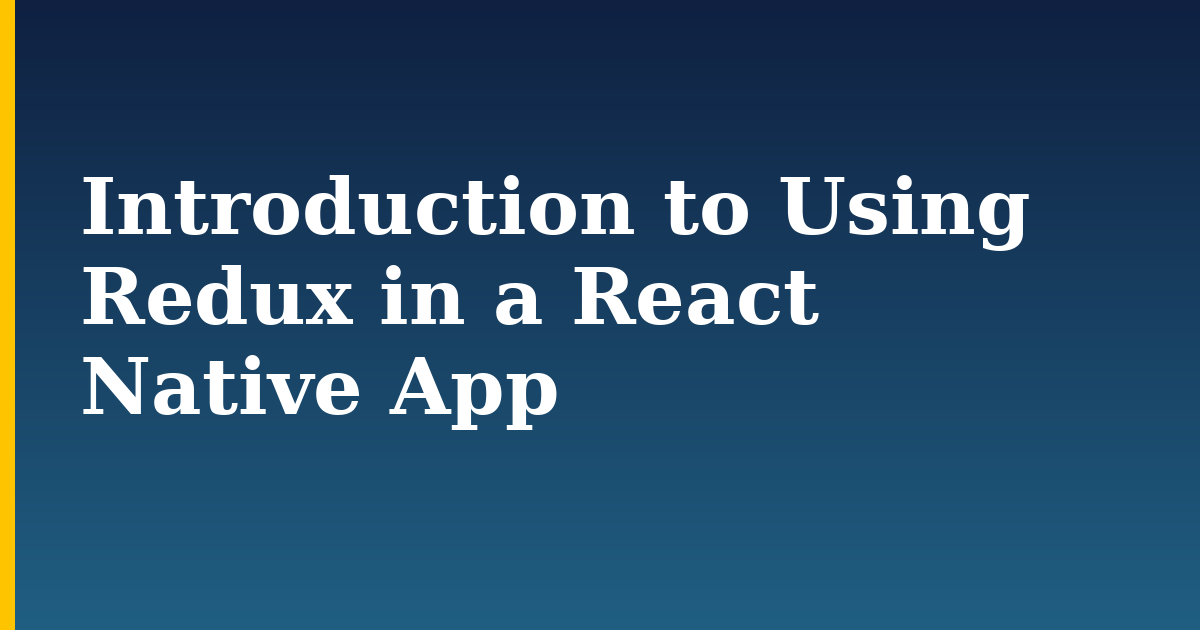 Introduction to Using Redux in a React Native App