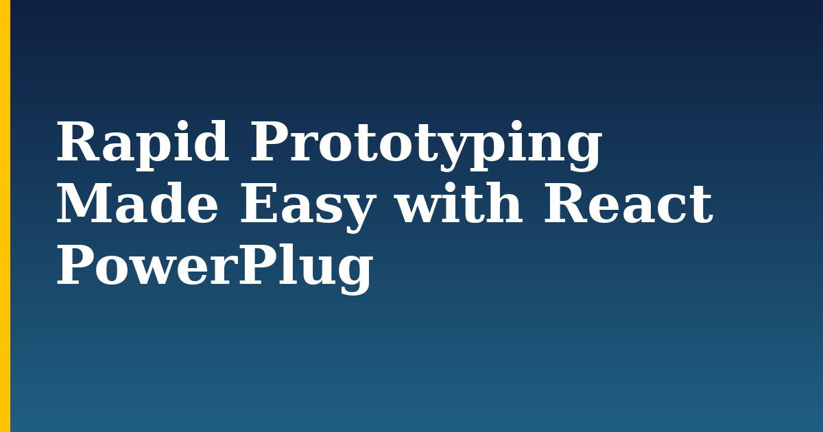Rapid Prototyping Made Easy with React PowerPlug — step-by-step Javascript tutorial on Progressive Robot