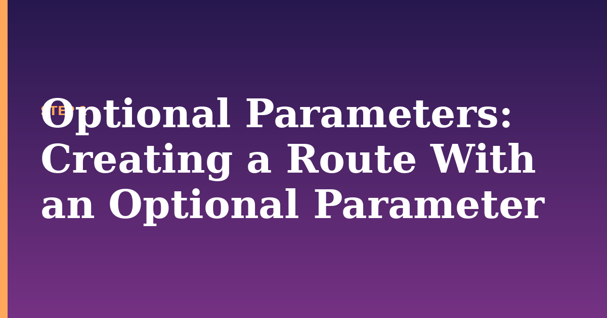 optional parameters illustration for: Creating a Route With an Optional Parameter