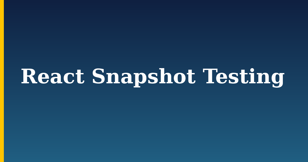 React Snapshot Testing — step-by-step Javascript tutorial on Progressive Robot