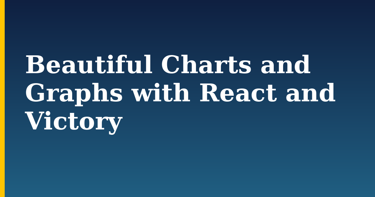 Beautiful Charts and Graphs with React and Victory — step-by-step Javascript tutorial on Progressive Robot