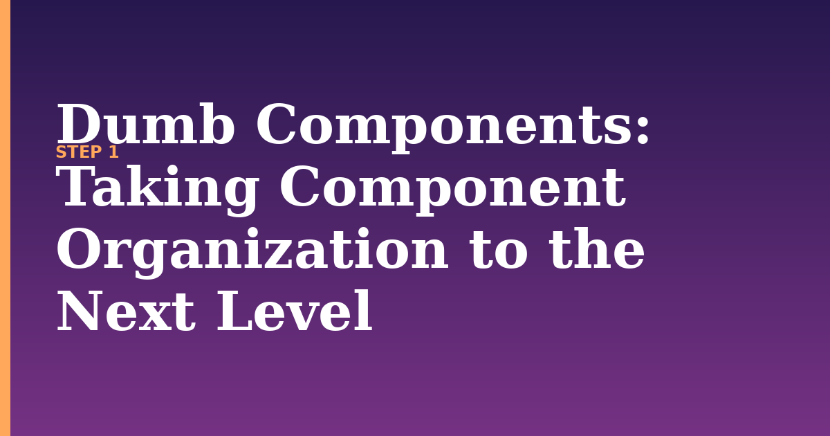 dumb components illustration for: Taking Component Organization to the Next Level