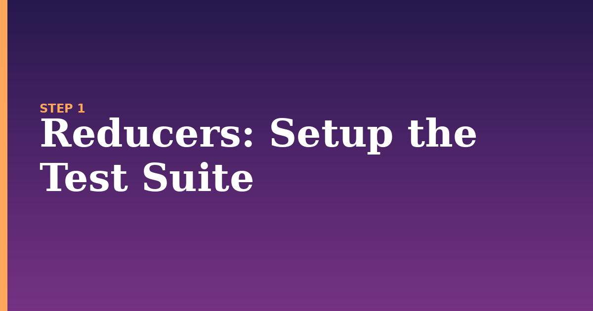 reducers illustration for: Setup the Test Suite