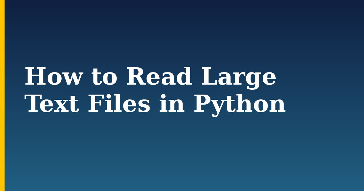 How to Read Large Text Files in Python — step-by-step Python tutorial on Progressive Robot