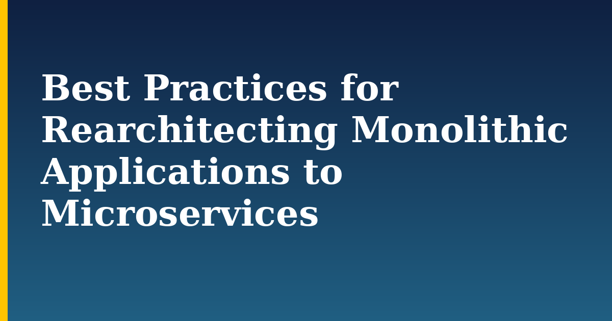 Best Practices for Rearchitecting Monolithic Applications to Microservices — step-by-step DevOps tutorial on Progressive Robot