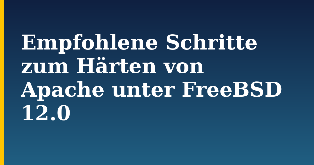 Empfohlene Schritte zum Härten von Apache unter FreeBSD 12.0