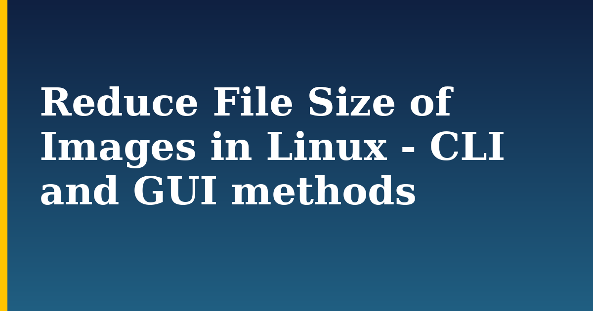 Reduce File Size of Images in Linux – CLI and GUI methods