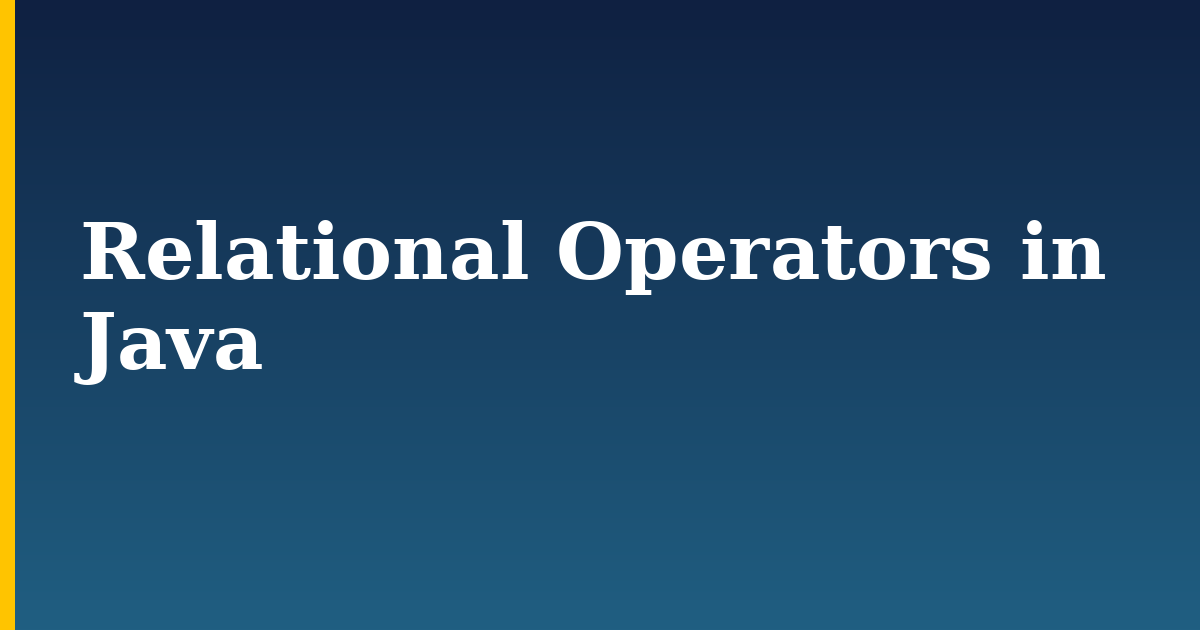 Relational Operators in Java — step-by-step Programming tutorial on Progressive Robot