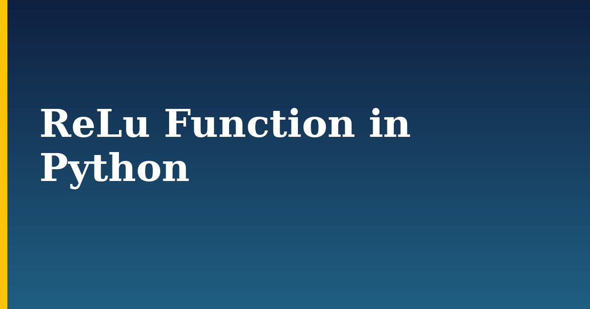 ReLu Function in Python — step-by-step Python tutorial on Progressive Robot