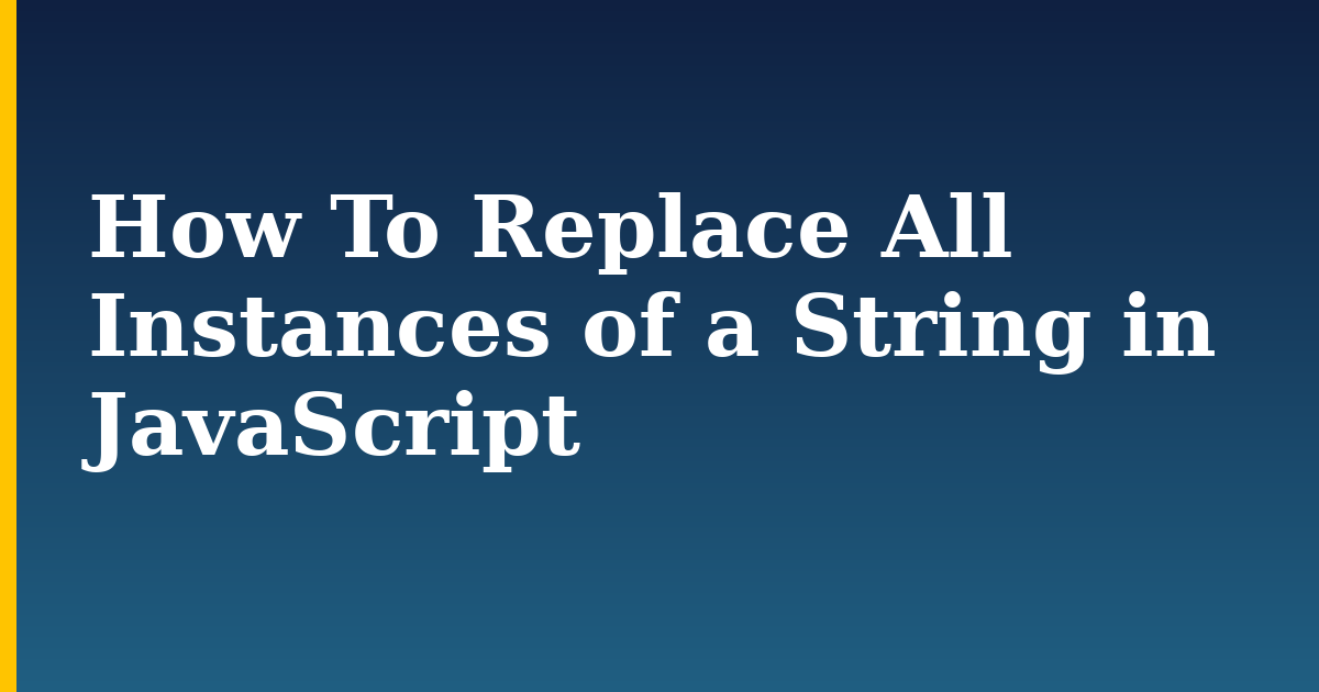 How To Replace All Instances of a String in JavaScript — step-by-step Javascript tutorial on Progressive Robot
