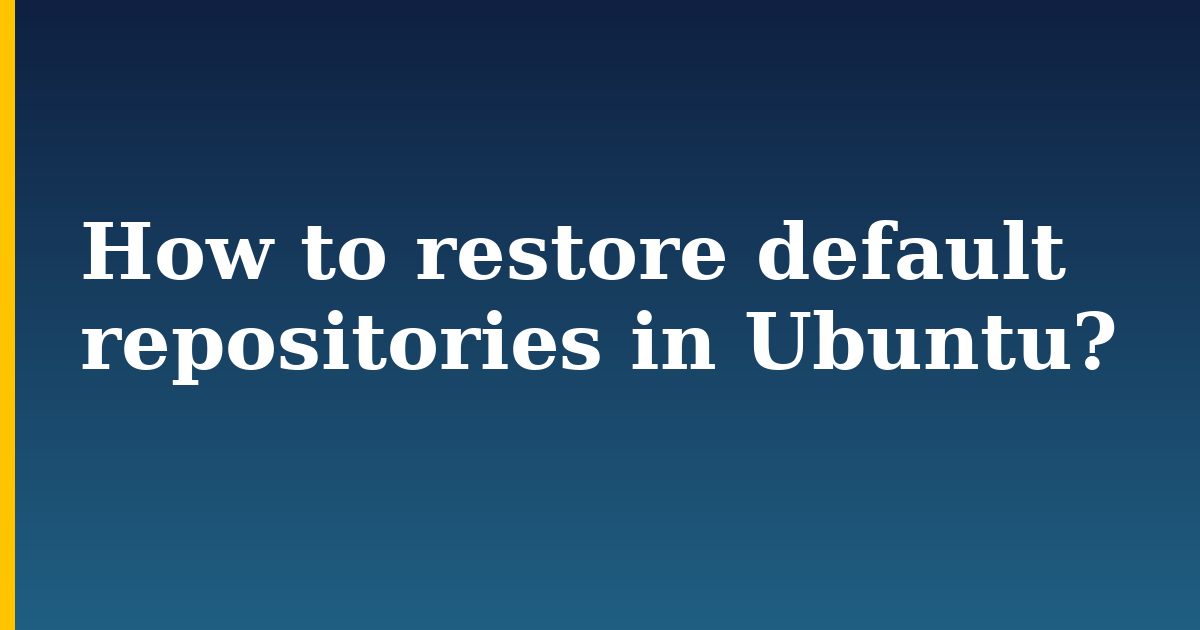 How to restore default repositories in Ubuntu? — step-by-step Linux tutorial on Progressive Robot