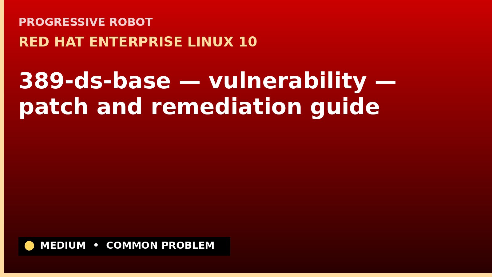 Red Hat Enterprise Linux 10 — 389-ds-base — vulnerability — patch and remediation guide — diagnosis and fix on Red Hat Enterprise Linux 10