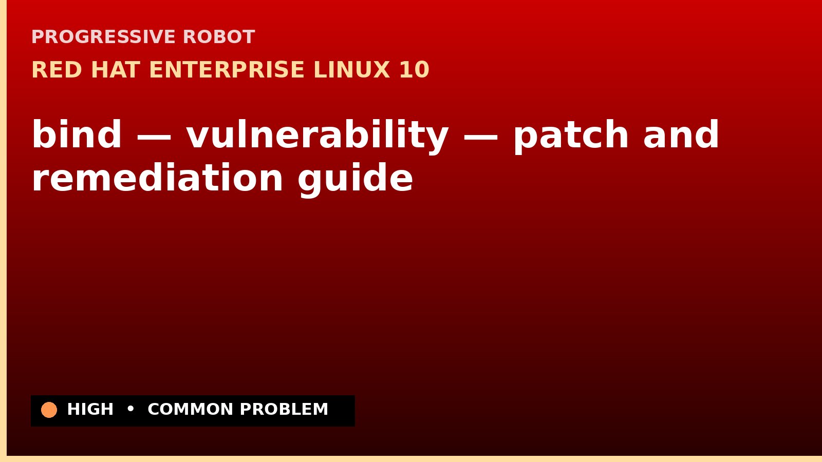 Red Hat Enterprise Linux 10 — bind — vulnerability — patch and remediation guide — diagnosis and fix on Red Hat Enterprise Linux 10