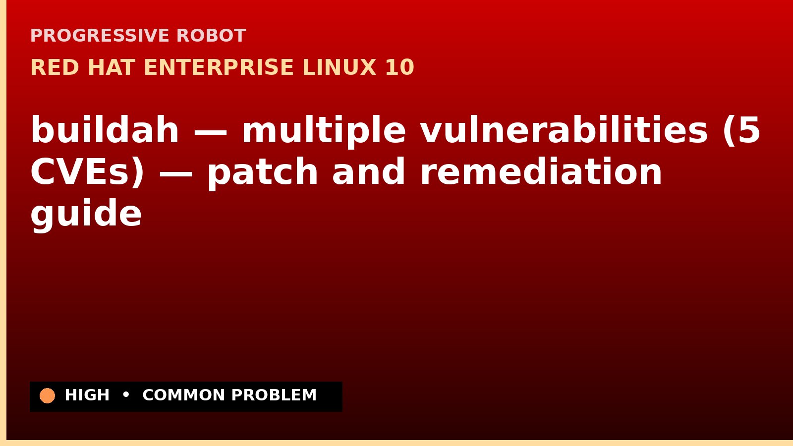 Red Hat Enterprise Linux 10 — buildah — multiple vulnerabilities (5 CVEs) — patch and remediation guide — diagnosis and fix on Red Hat Enterprise Linux 10