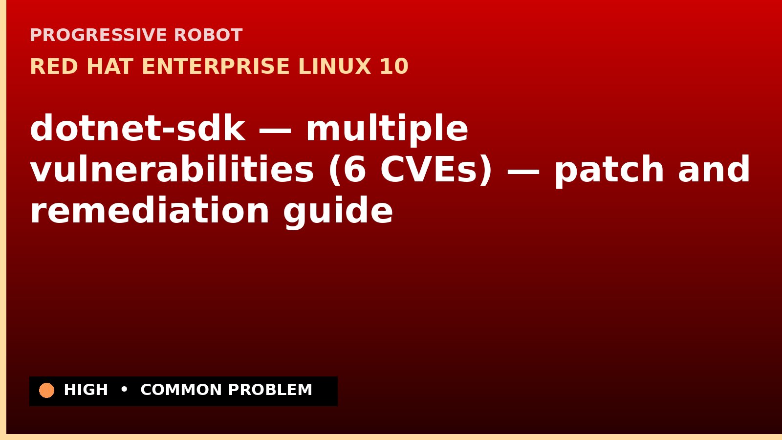 Red Hat Enterprise Linux 10 — dotnet-sdk — multiple vulnerabilities (6 CVEs) — patch and remediation guide — diagnosis and fix on Red Hat Enterprise Linux 10