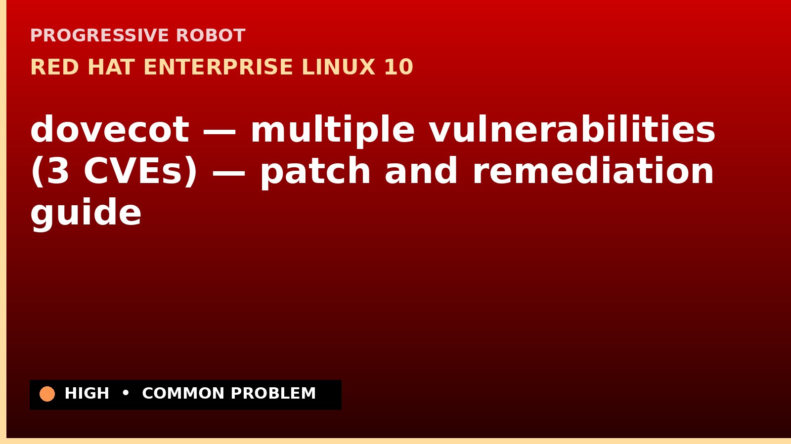 Red Hat Enterprise Linux 10 — dovecot — multiple vulnerabilities (3 CVEs) — patch and remediation guide — diagnosis and fix on Red Hat Enterprise Linux 10