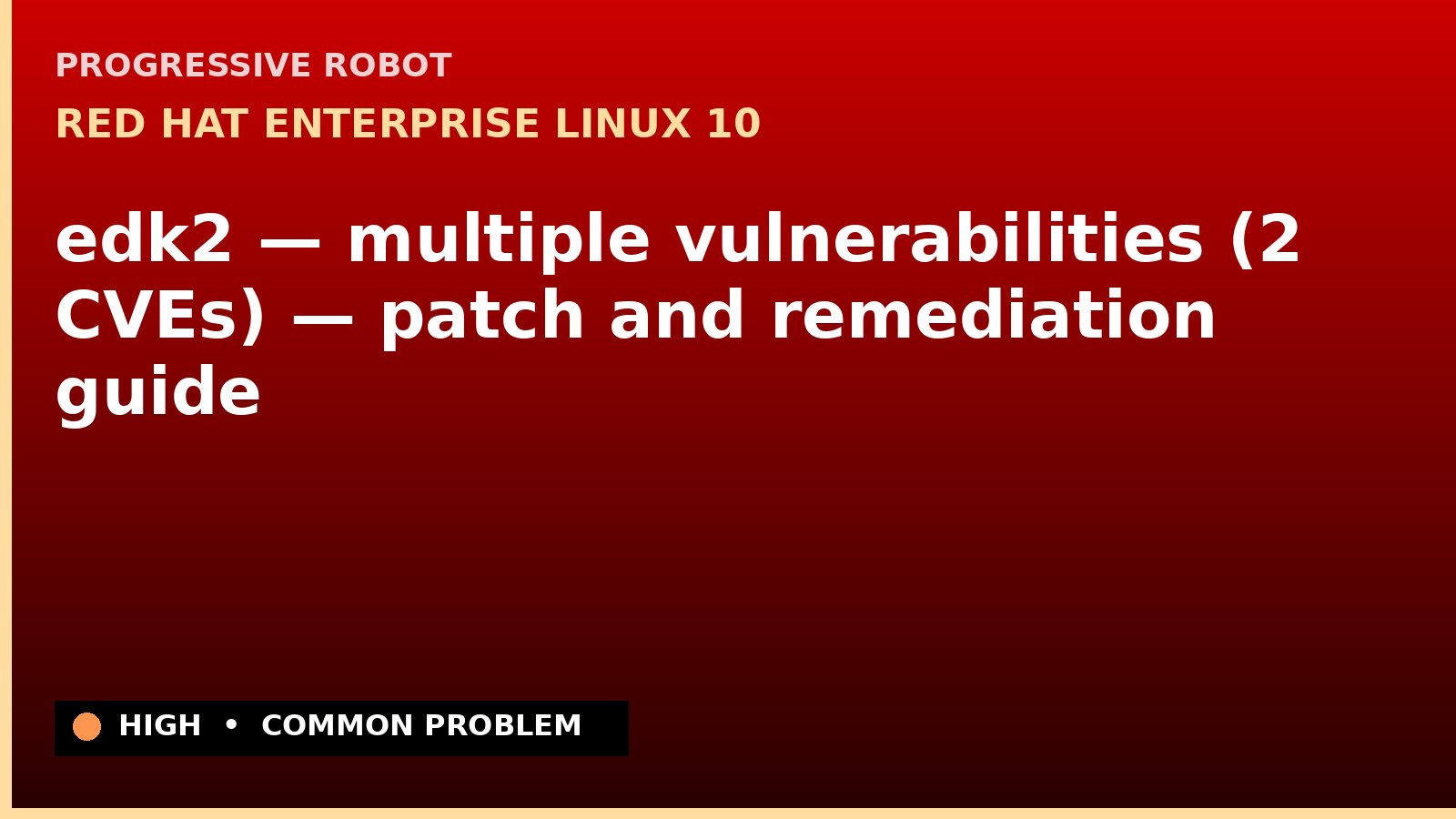 Red Hat Enterprise Linux 10 — edk2 — multiple vulnerabilities (2 CVEs) — patch and remediation guide — diagnosis and fix on Red Hat Enterprise Linux 10