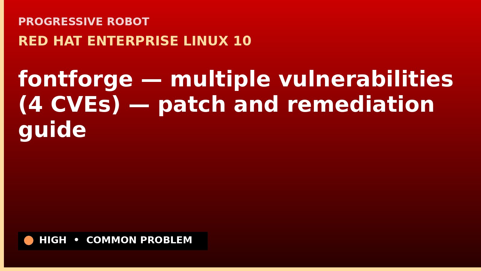 Red Hat Enterprise Linux 10 — fontforge — multiple vulnerabilities (4 CVEs) — patch and remediation guide — diagnosis and fix on Red Hat Enterprise Linux 10