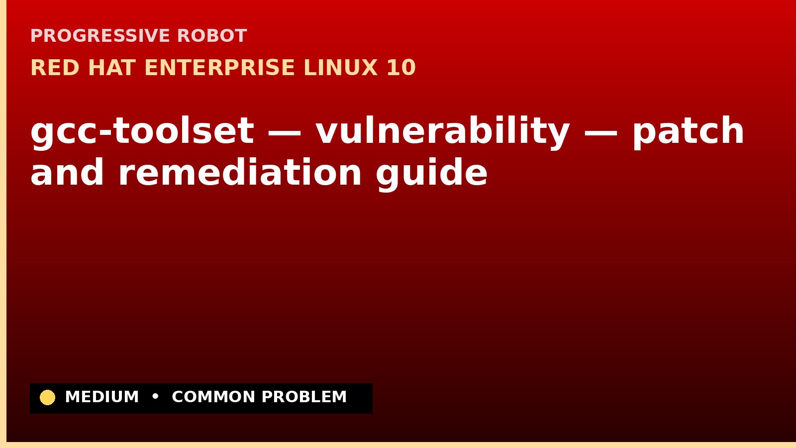 Red Hat Enterprise Linux 10 — gcc-toolset — vulnerability — patch and remediation guide — diagnosis and fix on Red Hat Enterprise Linux 10