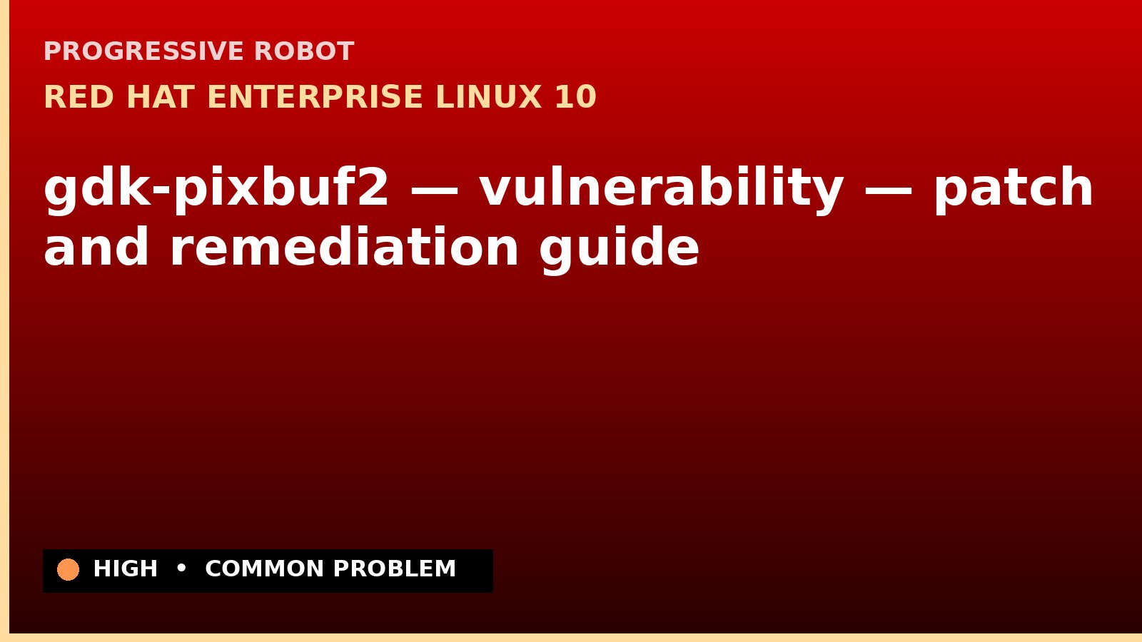 Red Hat Enterprise Linux 10 — gdk-pixbuf2 — vulnerability — patch and remediation guide — diagnosis and fix on Red Hat Enterprise Linux 10