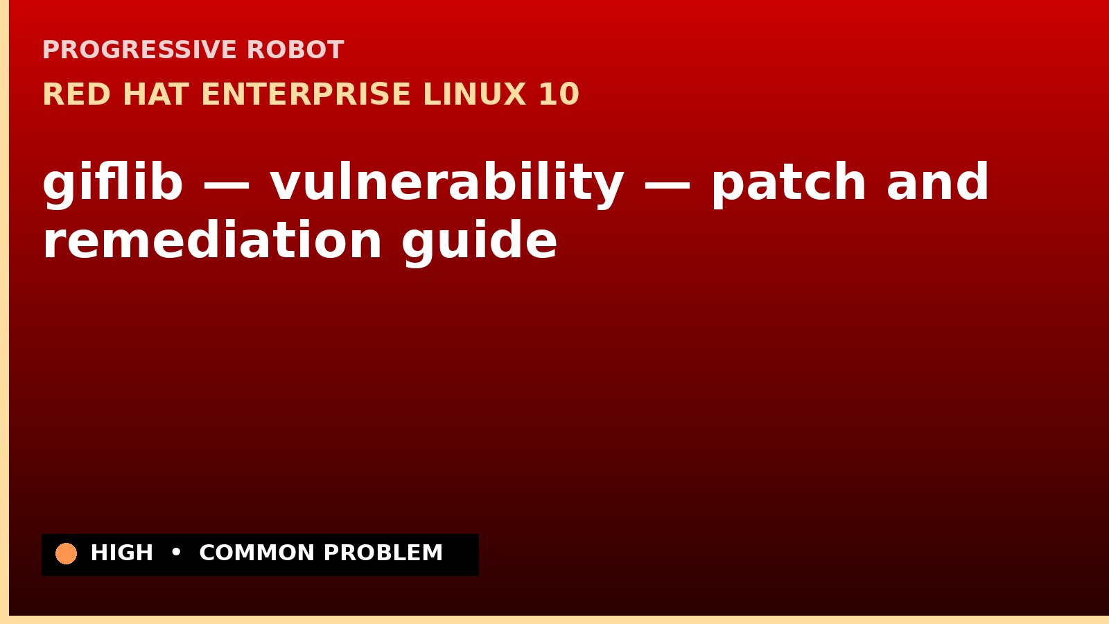 Red Hat Enterprise Linux 10 — giflib — vulnerability — patch and remediation guide — diagnosis and fix on Red Hat Enterprise Linux 10