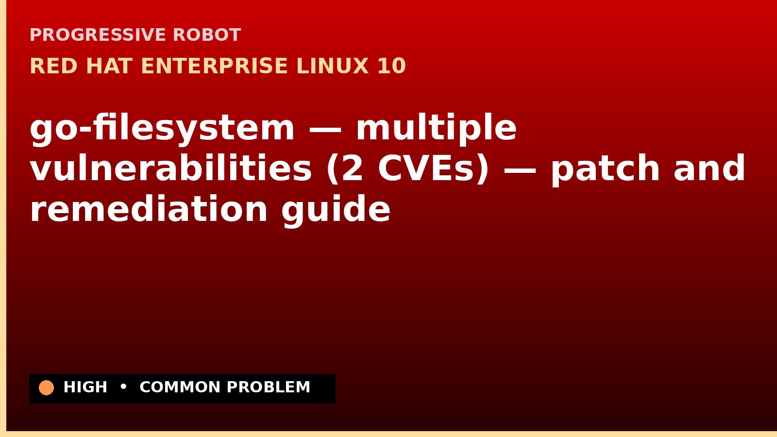 Red Hat Enterprise Linux 10 — go-filesystem — multiple vulnerabilities (2 CVEs) — patch and remediation guide — diagnosis and fix on Red Hat Enterprise Linux 10