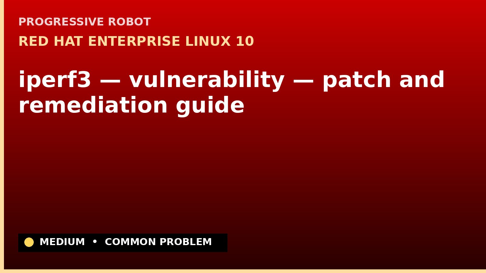 Red Hat Enterprise Linux 10 — iperf3 — vulnerability — patch and remediation guide — diagnosis and fix on Red Hat Enterprise Linux 10