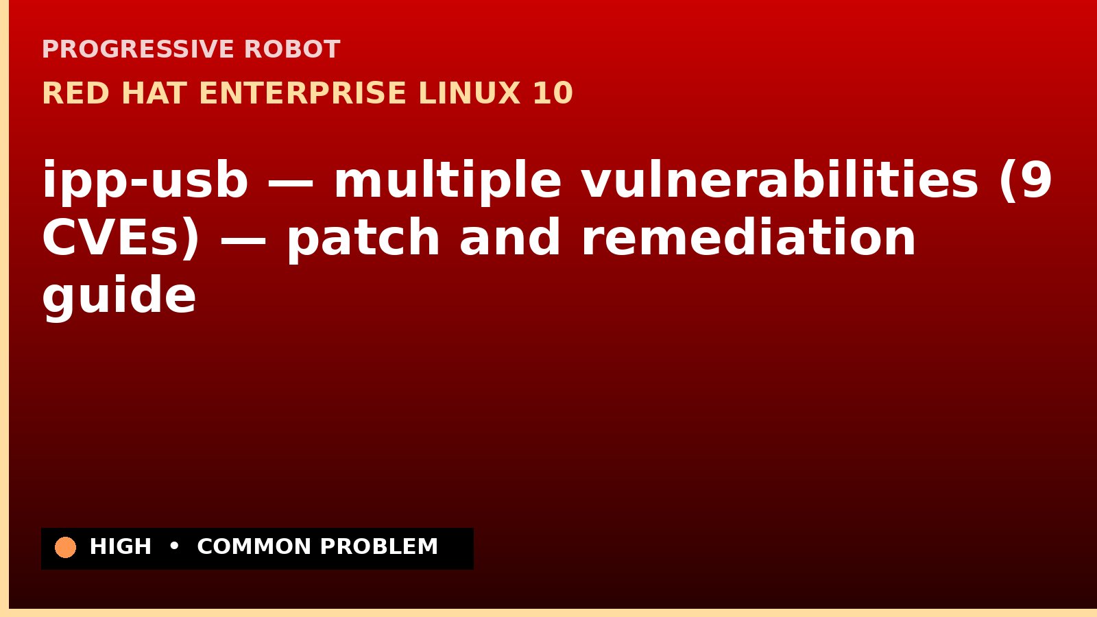Red Hat Enterprise Linux 10 — ipp-usb — multiple vulnerabilities (9 CVEs) — patch and remediation guide — diagnosis and fix on Red Hat Enterprise Linux 10