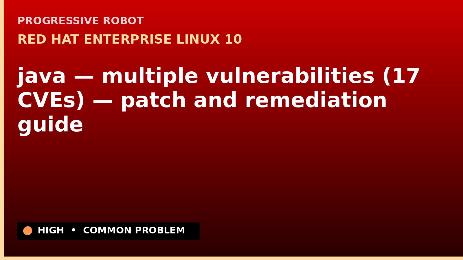 Red Hat Enterprise Linux 10 — java — multiple vulnerabilities (17 CVEs) — patch and remediation guide — diagnosis and fix on Red Hat Enterprise Linux 10