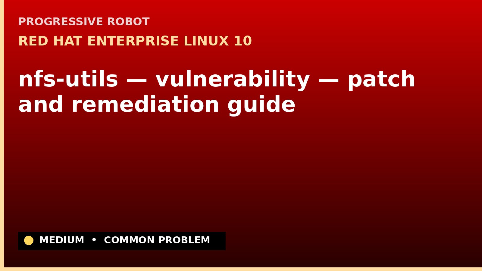 Red Hat Enterprise Linux 10 — nfs-utils — vulnerability — patch and remediation guide — diagnosis and fix on Red Hat Enterprise Linux 10