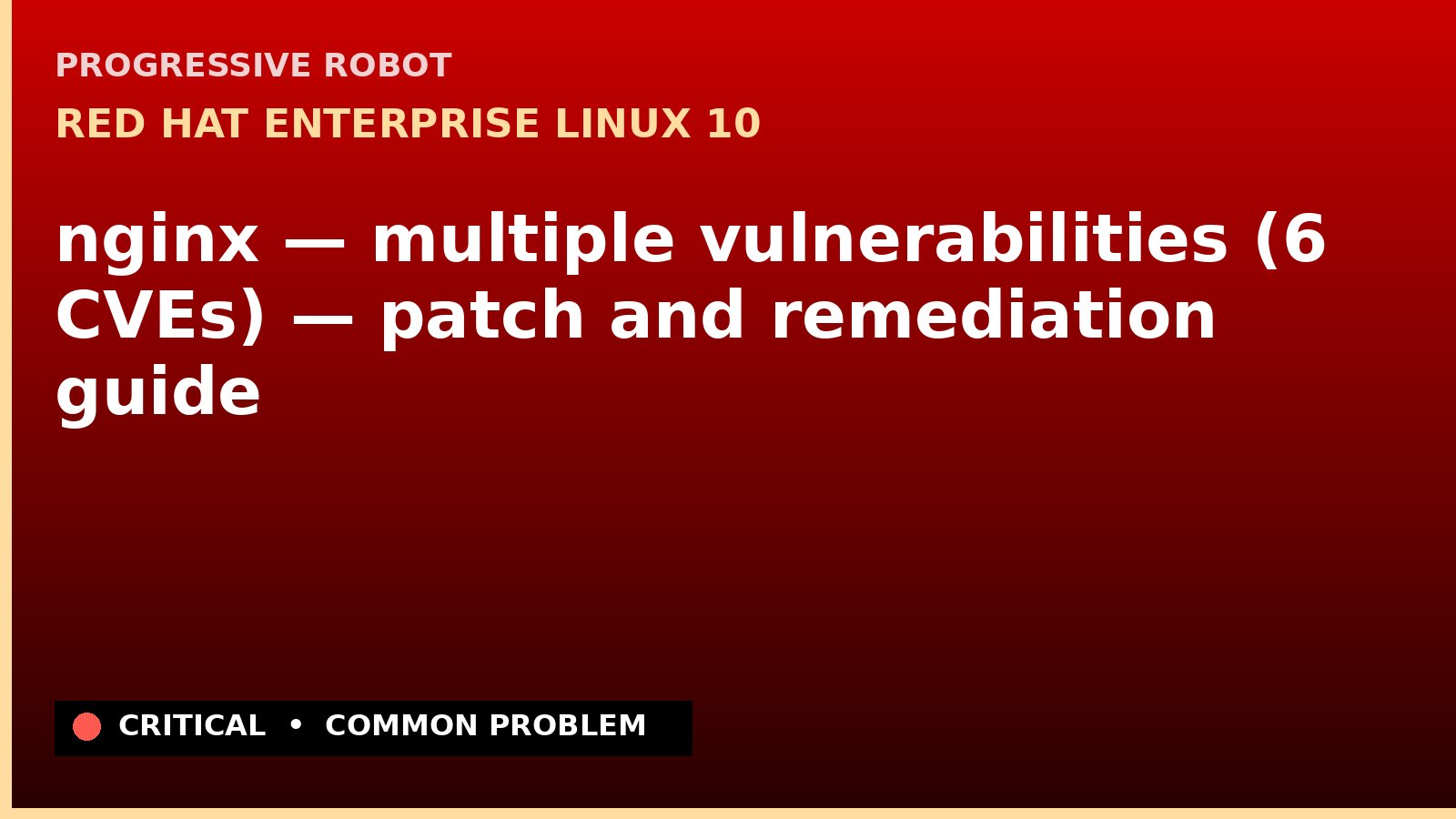 Red Hat Enterprise Linux 10 — nginx — multiple vulnerabilities (6 CVEs) — patch and remediation guide — diagnosis and fix on Red Hat Enterprise Linux 10