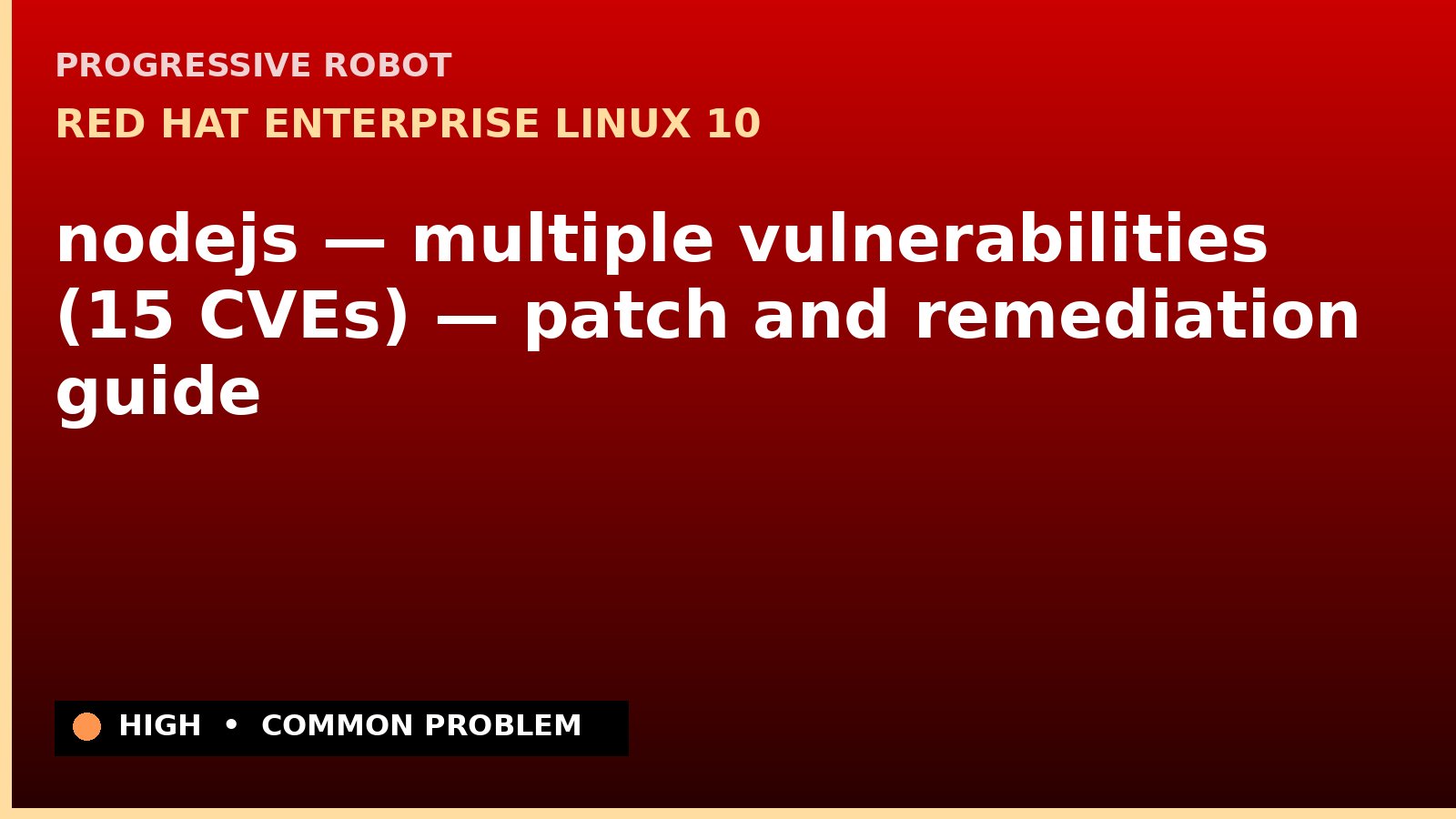 Red Hat Enterprise Linux 10 — nodejs — multiple vulnerabilities (15 CVEs) — patch and remediation guide — diagnosis and fix on Red Hat Enterprise Linux 10