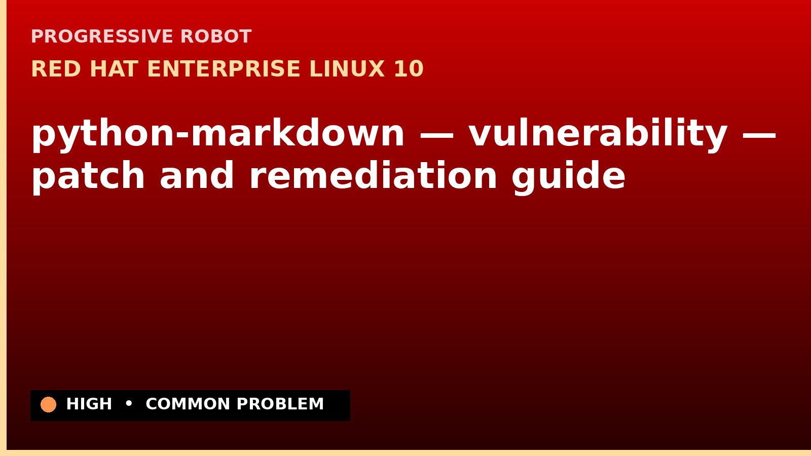 Red Hat Enterprise Linux 10 — python-markdown — vulnerability — patch and remediation guide — diagnosis and fix on Red Hat Enterprise Linux 10