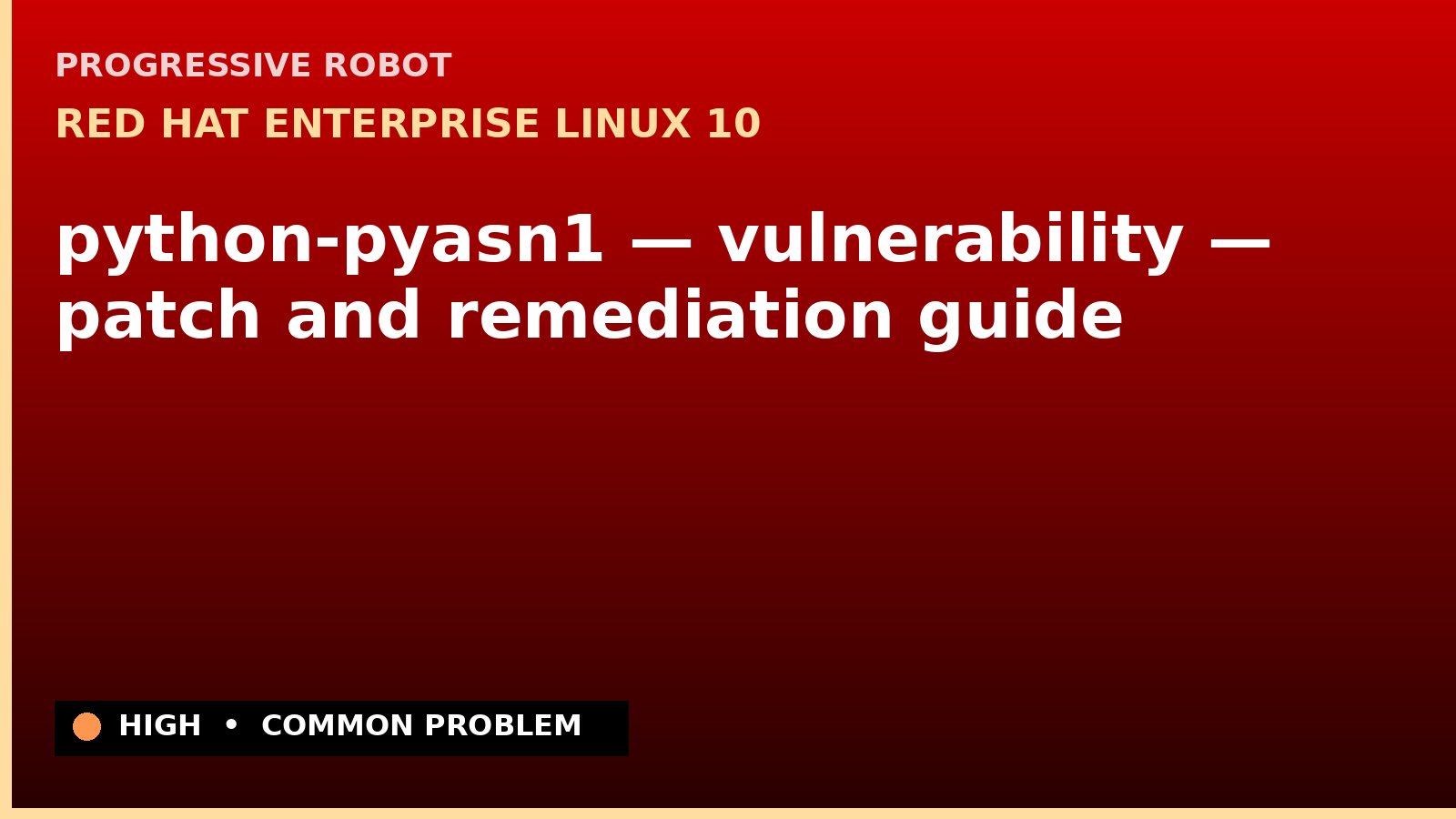 Red Hat Enterprise Linux 10 — python-pyasn1 — vulnerability — patch and remediation guide — diagnosis and fix on Red Hat Enterprise Linux 10