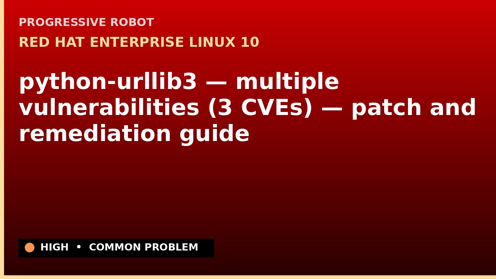 Red Hat Enterprise Linux 10 — python-urllib3 — multiple vulnerabilities (3 CVEs) — patch and remediation guide — diagnosis and fix on Red Hat Enterprise Linux 10