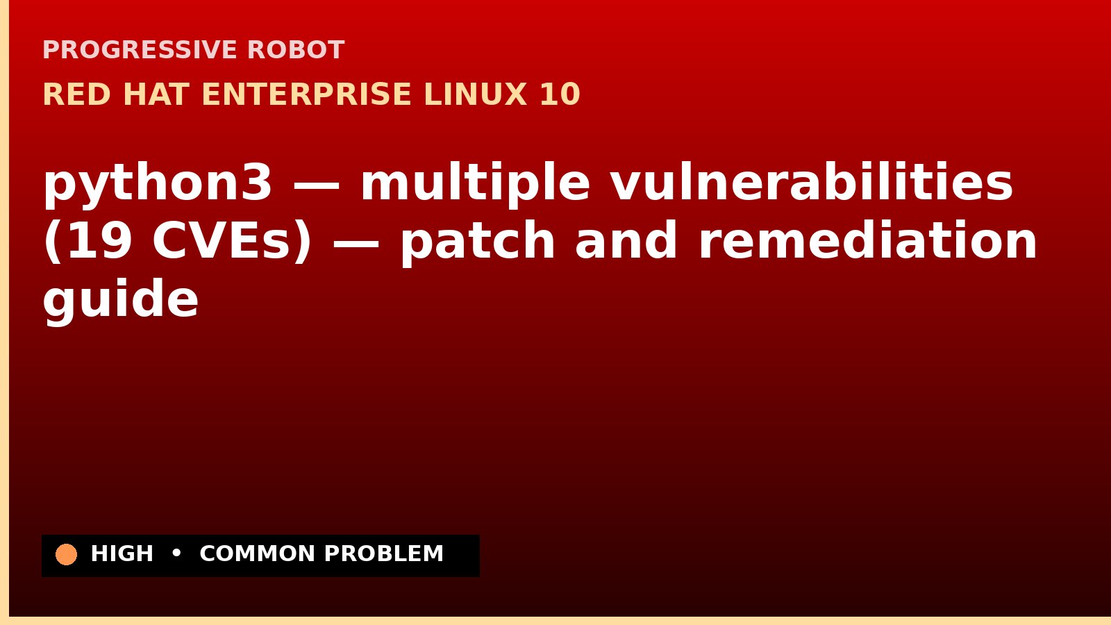 Red Hat Enterprise Linux 10 — python3 — multiple vulnerabilities (19 CVEs) — patch and remediation guide — diagnosis and fix on Red Hat Enterprise Linux 10