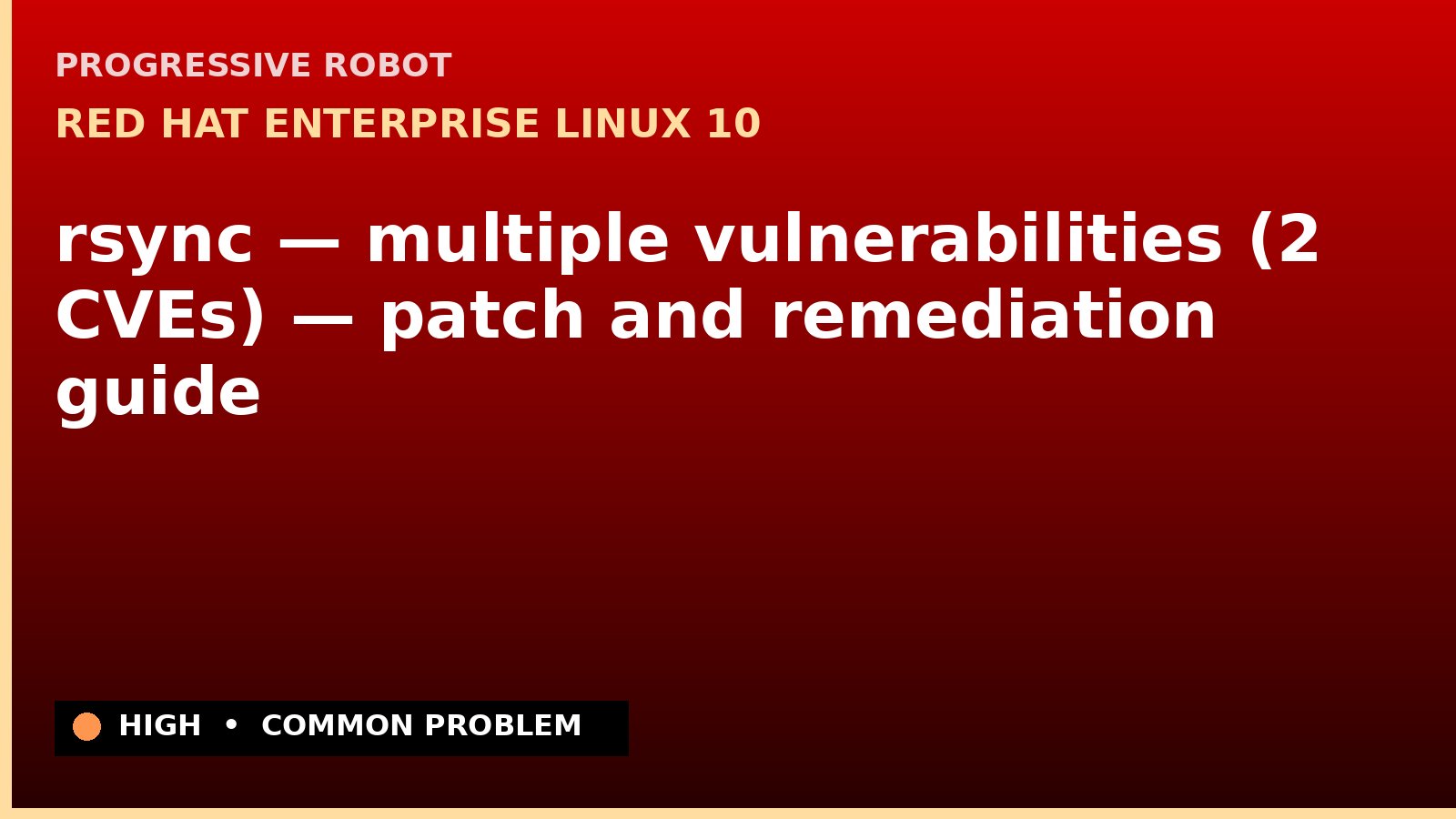 Red Hat Enterprise Linux 10 — rsync — multiple vulnerabilities (2 CVEs) — patch and remediation guide — diagnosis and fix on Red Hat Enterprise Linux 10