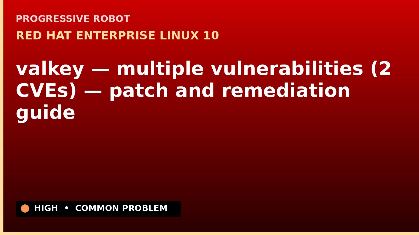Red Hat Enterprise Linux 10 — valkey — multiple vulnerabilities (2 CVEs) — patch and remediation guide — diagnosis and fix on Red Hat Enterprise Linux 10